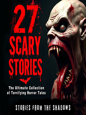 cover image of 27 Scary Stories. the Ultimate Collection of Terrifying Horror Tales